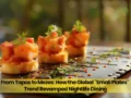 From Tapas to Mezes: How the Global “Small Plates” Trend Revamped Nightlife Dining