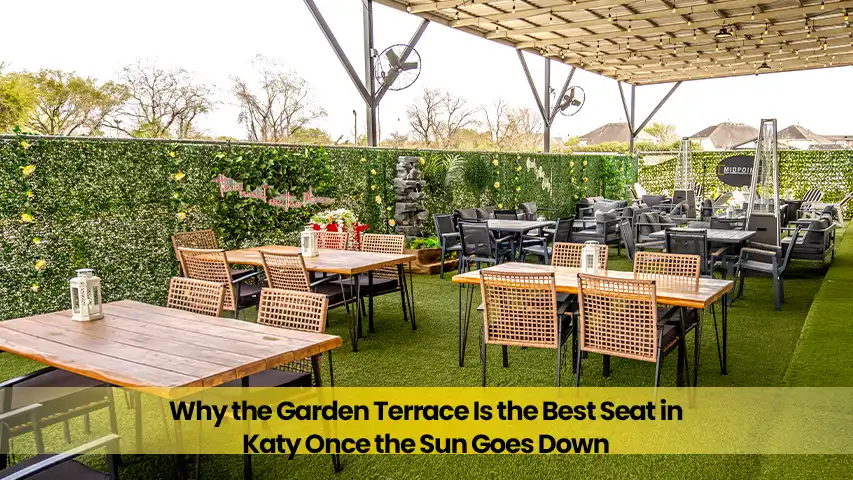Why the Garden Terrace Is the Best Seat in Katy Once the Sun Goes Down