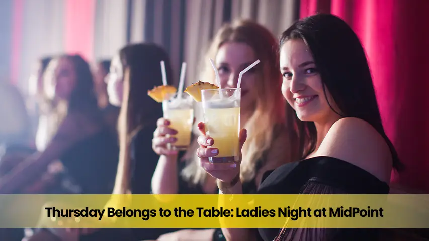 Thursday Belongs to the Table: Ladies Night at MidPoint